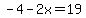 -4-2x=19