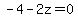 -4-2z=0