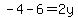 -4-6=2y