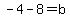 -4-8+=+b