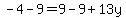 -4-9=9-9%2B13y