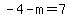 -4-m=7