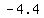 -4.4