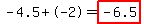 -4.5%2B-2=highlight%28-6.5%29