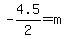 -4.5%2F2=m