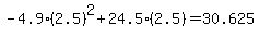 -4.9%282.5%29%5E2%2B24.5%282.5%29=30.625