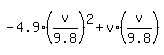 -4.9%2A%28v%2F9.8%29%5E2+%2B+v%2A%28v%2F9.8%29