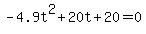 -4.9t%5E2%2B20t%2B20+=+0