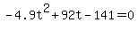 -4.9t%5E2%2B92t-141+=+0