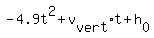 -4.9t%5E2+%2B+v%5Bvert%5D%2At+%2B+h%5B0%5D