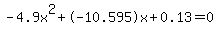 -4.9x%5E2%2B-10.595x%2B0.13+=+0