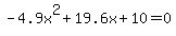 -4.9x%5E2%2B19.6x%2B10+=+0