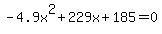 -4.9x%5E2%2B229x%2B185+=+0