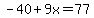 -40%2B9x=77