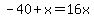 -40%2Bx=16x