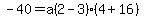 -40=a%282-3%29%284%2B16%29