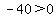 -40%3E0+