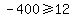 -400%3E=12
