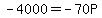 -4000=-70P