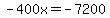 -400x=-7200