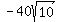 -40sqrt%2810%29