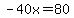-40x=80