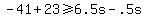 -41%2B23+%3E=+6.5s-.5s