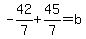 -42%2F7%2B45%2F7=b
