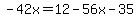 -42x=12-56x-35