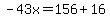 -43x=156%2B16