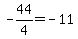 -44%2F4=-11