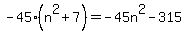 -45%28n%5E2+%2B+7%29+=+-45n%5E2+-+315