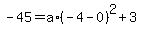 -45+=+a%2A%28-4-0%29%5E2+%2B+3