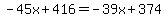 -45x%2B416=-39x%2B374