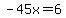 -45x=6