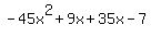 -45x%5E2%2B9x%2B35x-7