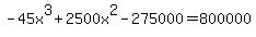 -45x%5E3%2B2500x%5E2-275000+=+800000