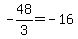 -48%2F3+=+-16
