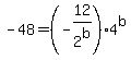 -48+=+%28-12%2F2%5Eb%29%2A4%5Eb