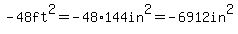 -48ft%5E2=-48%2A144in%5E2=-6912in%5E2