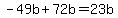 -49b%2B72b=23b