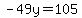 -49y=105