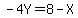 -4Y=8-X