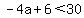 -4a%2B6%3C30