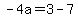 -4a=3-7