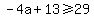 -4a+%2B+13+%3E=+29