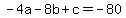 -4a-8b%2Bc=-80