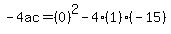-4ac=%280%29%5E2-4%281%29%28-15%29