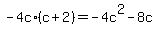 -4c%2A%28c+%2B+2%29+=+-4c%5E2+-+8c