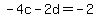 -4c+-+2d+=+-2